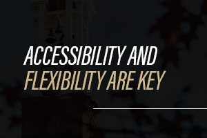 Accessibility and Flexibility are Key